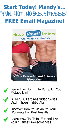 VFT’s FREE “FUN, HOT, NO B.S. FITNESS” Email Magazine!